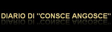 DIARIO DI "CONSCE ANGOSCE"